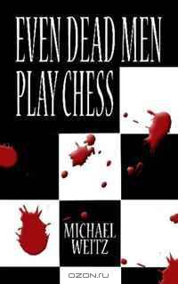 Even Dead Men Play Chess