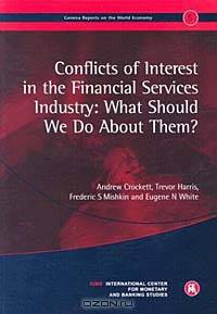 Conflicts of Interest in the Financial Services Industry: What Should We Do About Them? (Geneva Reports on the World Economy)