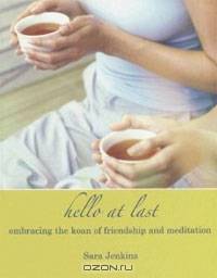 Hello At Last: Embracing the Koan of Friendship and Meditation