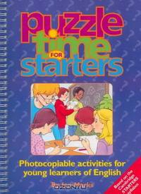 Puzzle Time for Starters: Photocopiable Activities for Young Learners of English (Puzzle Time)