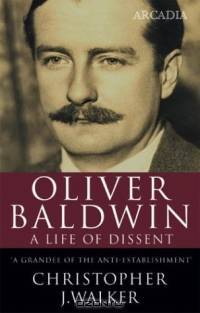 Oliver Baldwin: A Life of Dissent