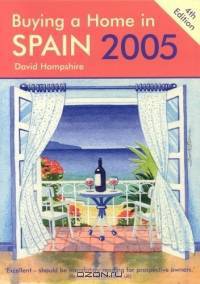 Buying a Home in Spain 2005, 4th Edition : A Survival Handbook