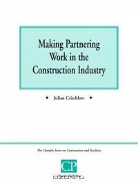 Making Partnering Work In The Construction Industry