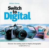 Switch To Digital: Discover The Exciting World Of Digital Photography