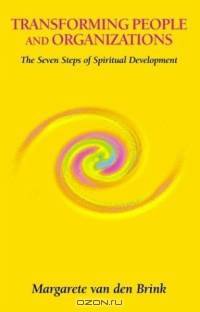 Transforming People And Organizations: The Seven Steps Of Spiritual Development