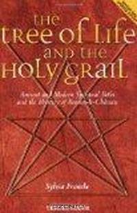 Tree of Life and The Holy Grail: Ancient and Modern Spiritual Paths and the Mystery of Rennes-le-chateau
