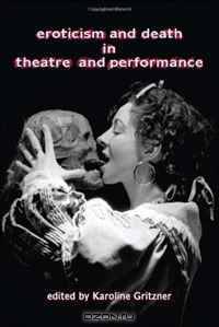 Eroticism and Death in Theatre and Performance