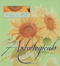 The Little Library Of Healing Herbs: Astrologicals (Little Library of Healing Herbs)