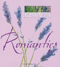 The Little Library Of Healing Herbs: Romantics (Little Library of Healing Herbs)