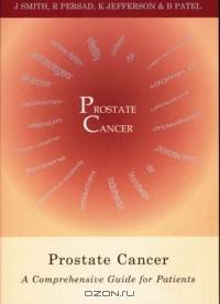 Prostate Cancer : A Comprehensive Guide for Patients