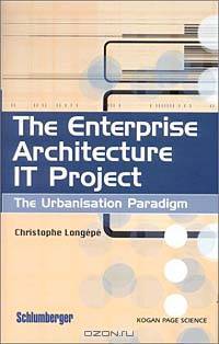 The Enterprise Architecture It Project: The Urbanisation Paradigm