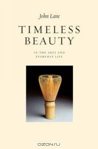 Timeless Beauty: In the Arts and Everyday Life