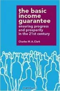 The Basic Income Guarantee: Insuring Progress and Prosperity in the 21st Century