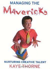 Managing the Mavericks: Nurturning Creative Talent