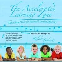 The Accelerated Learning Zone: Alpha State Music for Relaxed Learning Efficiency