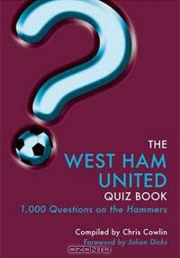 West Ham United Quiz Book, The 1,000 Questions on the Hammers