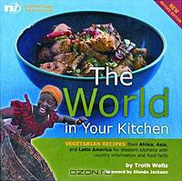 World in Your Kitchen: Vegetarian Recipes from Africa, Asia And Latin America for Western Kitchens