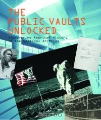 The Public Vaults Unlocked: Discovering American History in the National Archives