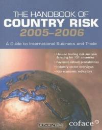 The Handbook Of Country Risk 2005-2006: A Guide To International Business And Trade