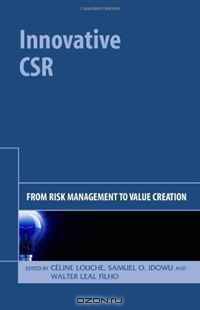 Innovative CSR: From Risk Management to Value Creation