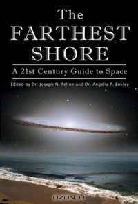The Farthest Shore: A 21st Century Guide to Space (Apogee Books Space Series)