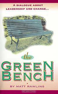 The Green Bench: A Dialogue About Leadership and Change