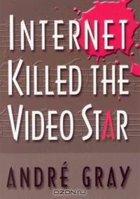 Internet Killed the Video Star