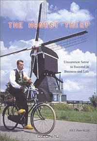 The Honest Thief: Uncommon Sense to Succeed in Business and Life