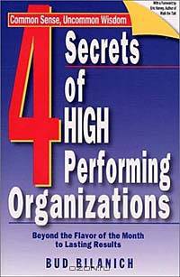 4 Secrets of High Performing Organizations: Beyond the Flavor of the Month to Lasting Results