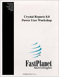 Crystal Reports Power User Workshop Version 8.0