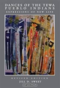Dances of the Tewa Pueblo Indians: Expressions of New Life