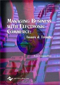 Managing Business With Electronic Commerce: Issues and Trends