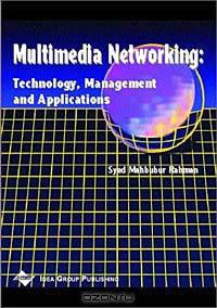 Multimedia Networking: Technology, Management, and Applications