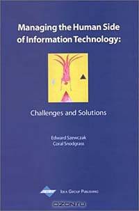 Managing the Human Side of Information Technology: Challenges and Solutions
