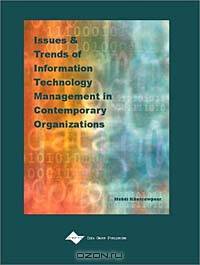 Issues and Trends of Information Technology Management in Contemporary Organizations (2002 IRMA Confernce Proceedings)
