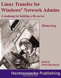 Linux Transfer for Windows Network Admins: A Roadmap for Building a Linux File Server