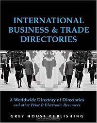 International Business and Trade Directories: A Worldwide Directory of Directories and Other Print & Electronic Resources (International Business & Trade Directories)