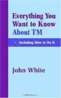 Everything You Want To Know About Tm -- Including How To Do It