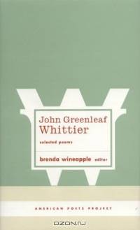 Selected Poems by John Greenleaf Whittier (American Poets Project)