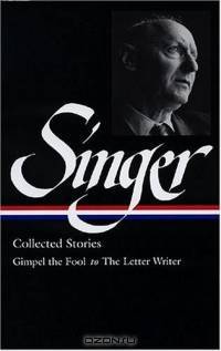 Isaac Bashevis Singer Stories V. 1 Gimpel : Gimpel the Fool to Seance (Library of America)