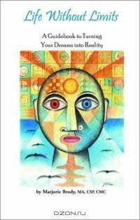 Life Without Limits: A Guidebook to Turning Your Dreams into Reality