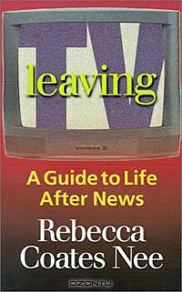 Leaving TV: A Guide to Life After News