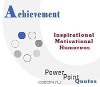Achievement Quotations: Inspirational, Motivational, and Humorous Quotes on PowerPoint