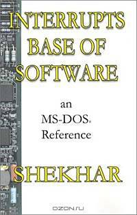 Interrupts Base of Software an MS-DOS Reference