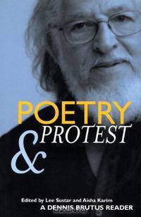 Poetry and Protest: A Dennis Brutus Reader