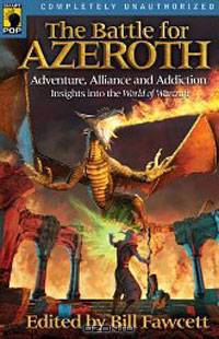 The Battle for Azeroth: Adventure, Alliance, and Addiction in the World of Warcraft (Smart Pop series)