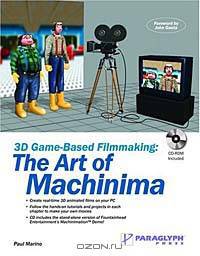 3D Game-Based Filmmaking: The Art of Machinima (with CD-ROM)