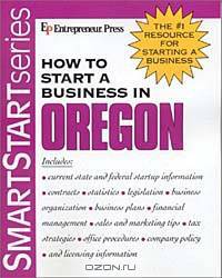 How to Start a Business in Oregon (Smartstart Series (Entrepreneur Press).)