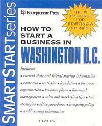 How to Start a Business in District of Columbia (Smartstart Series (Entrepreneur Press).)