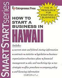 How to Start a Business in Hawaii (Smartstart Series (Entrepreneur Press).)